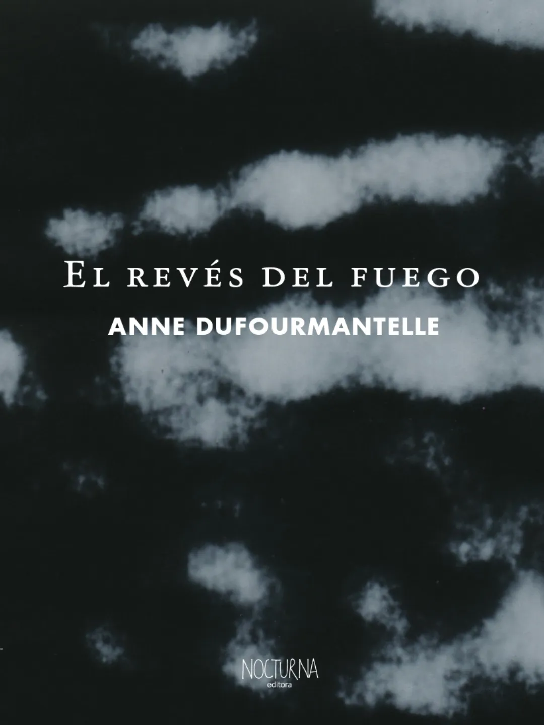 Nocturna Editora presenta "El revés del fuego" de Anne Dufourmantelle