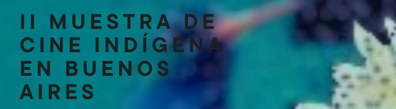 II Muestra de Cine Indígena en Buenos Aires: Desde Wallmapu al Nunatsiavut